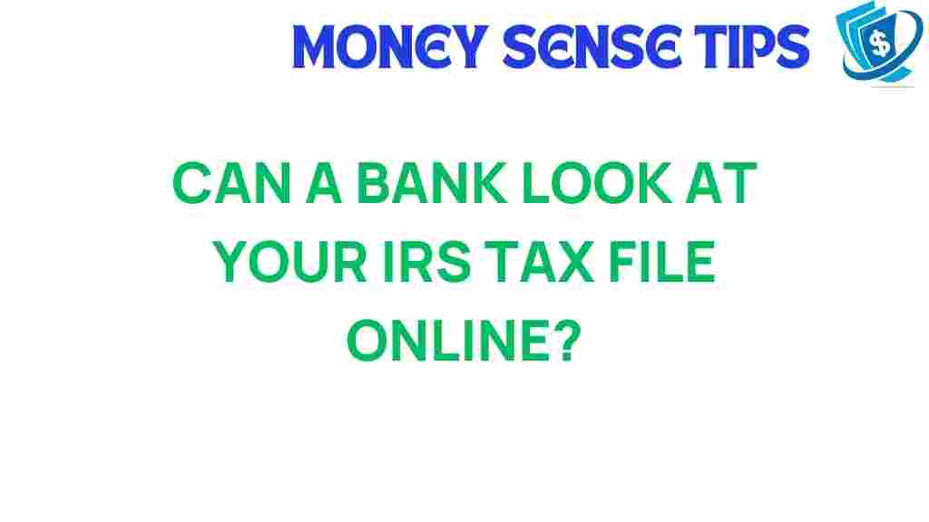 can-banks-access-irs-tax-files-online