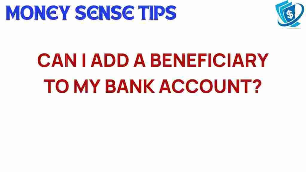 can-i-add-a-beneficiary-to-my-bank-account