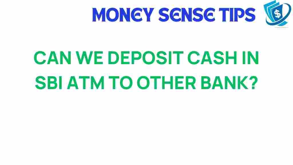can-we-deposit-cash-in-sbi-atm-to-other-bank