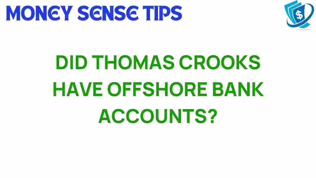 thomas-crooks-offshore-accounts