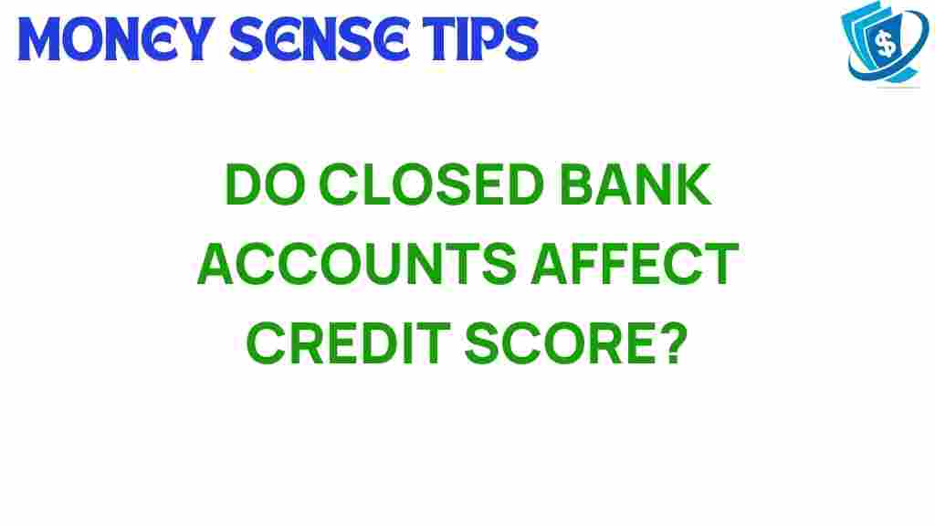 closed-bank-accounts-impact-credit-score