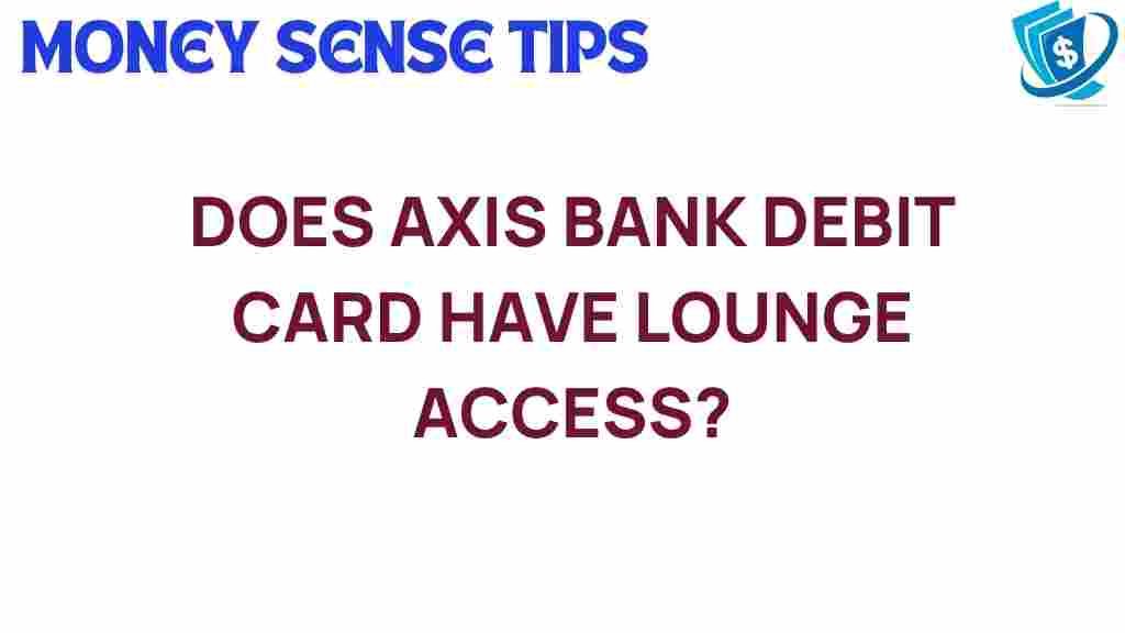 axis-bank-debit-card-lounge-access