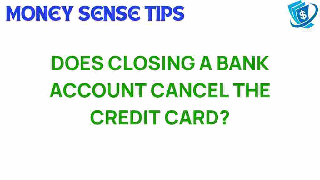 does-closing-bank-account-impact-credit-card