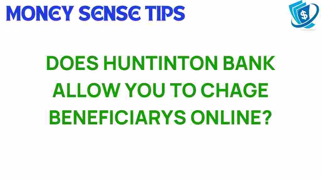 huntington-bank-change-beneficiaries-online