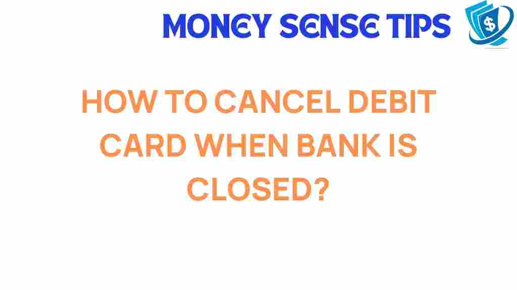 cancel-debit-card-when-bank-closed