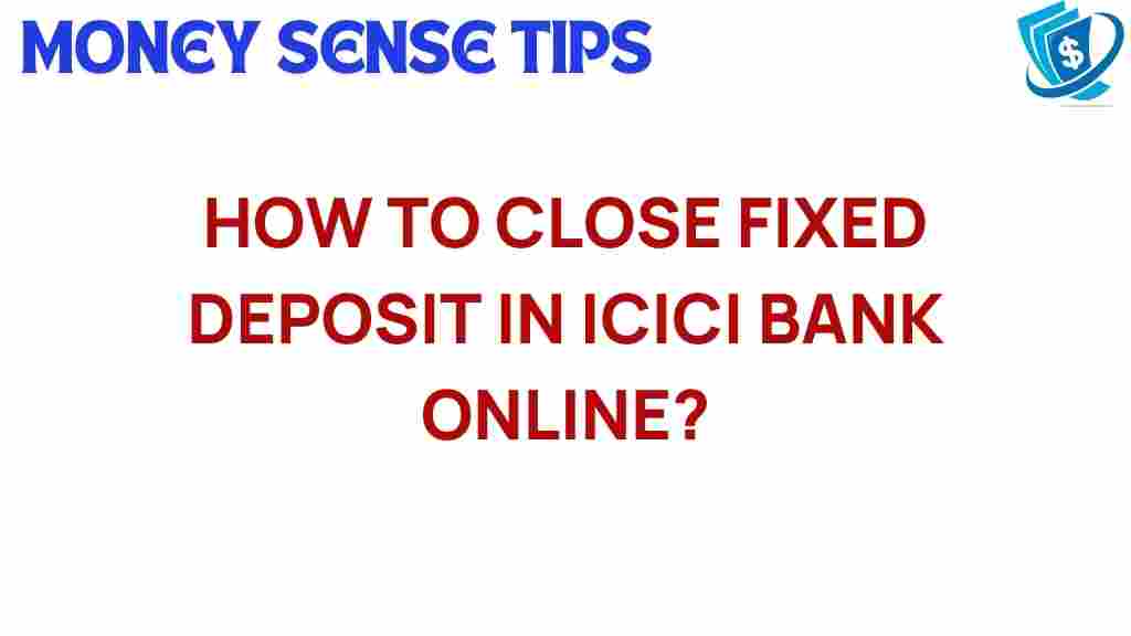 fixed-deposit-close-icici-bank-online