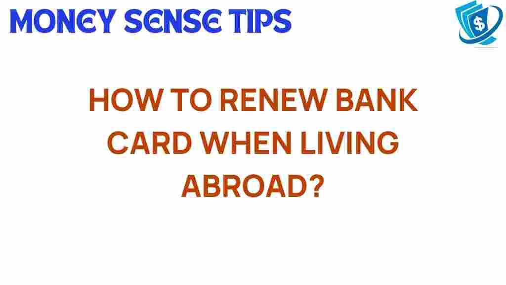 bank-card-renewal-living-abroad