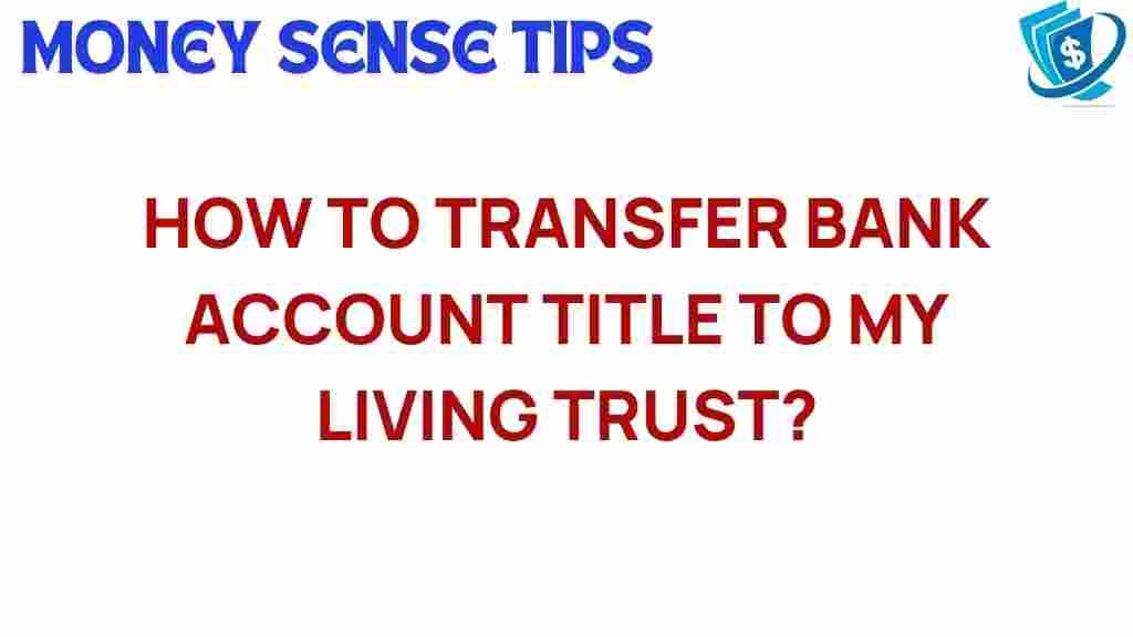 bank-account-transfer-living-trust