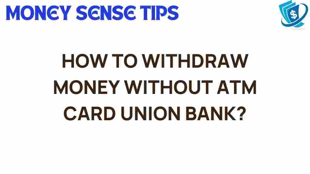 withdraw-money-without-atm-card-union-bank