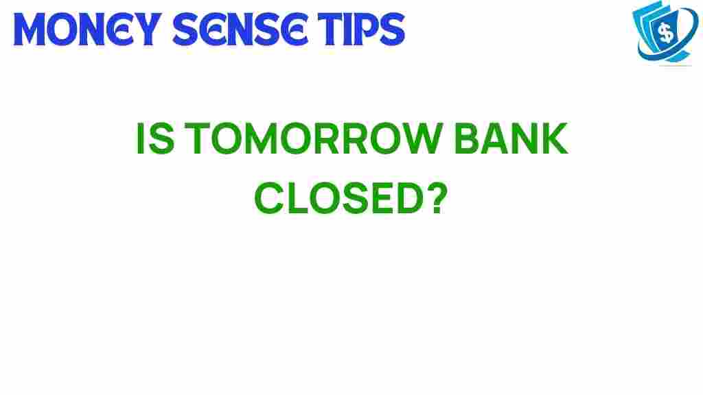 tomorrow-bank-closed