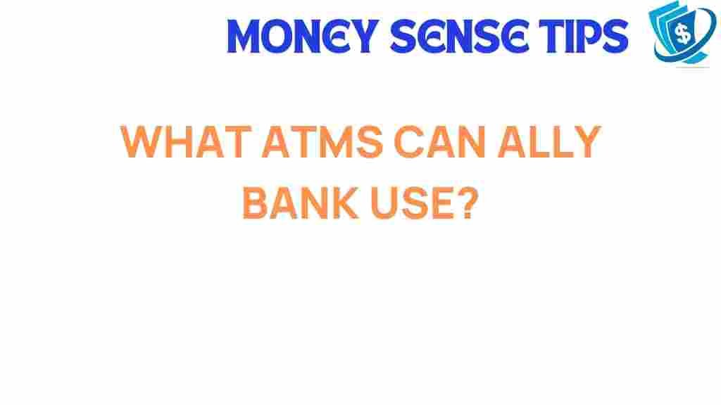 ally-bank-atm-access