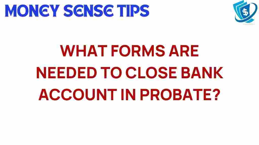 probate-bank-account-closure-forms