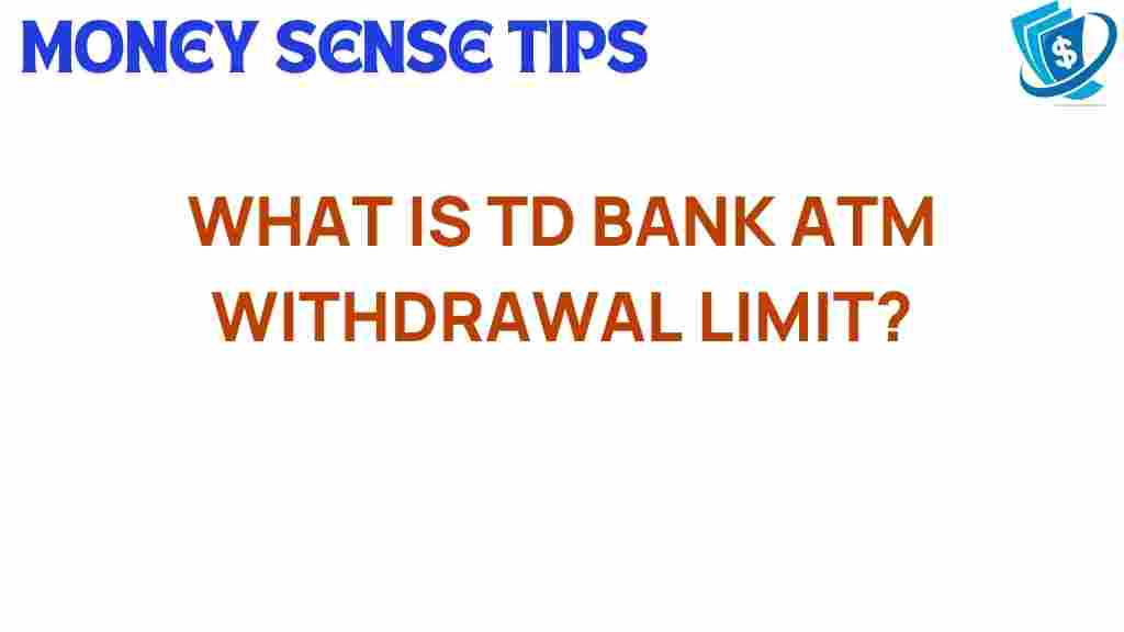 td-bank-atm-withdrawal-limit
