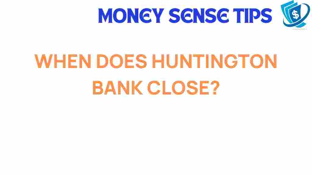 huntington-bank-closing-hours
