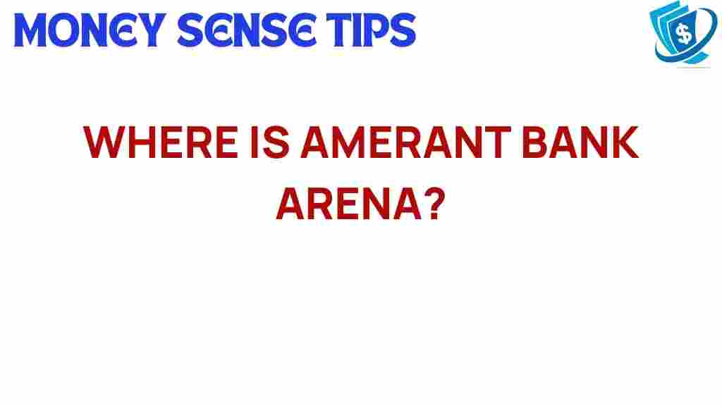 amerant-bank-arena-location