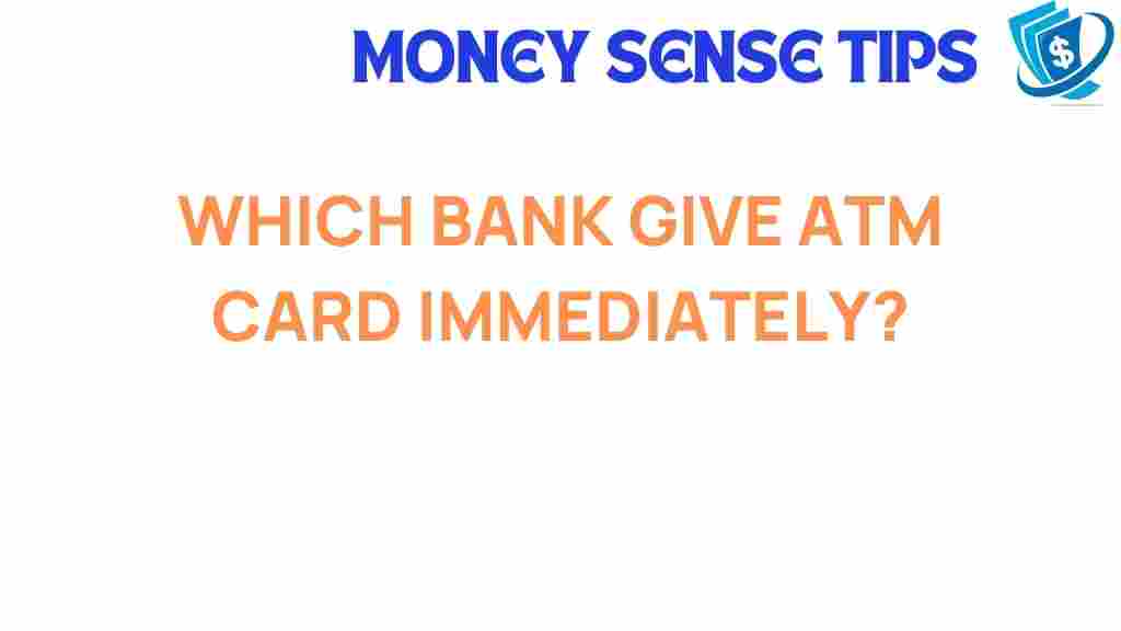 discover-which-banks-provide-instant-atm-cards